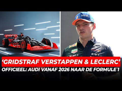 'Gridstraf voor Verstappen & Leclerc in Belgi�', Audi officieel naar F1 | GPFans News