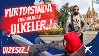 VİZESİZ YAŞANACAK ÜLKELER (nasıl kolay oturum alınır.?)