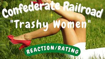 Confederate Railroad -- Trashy Women  [REACTION/RATING]