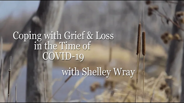 Coping with Grief & Loss during Covid-19 with Shel...