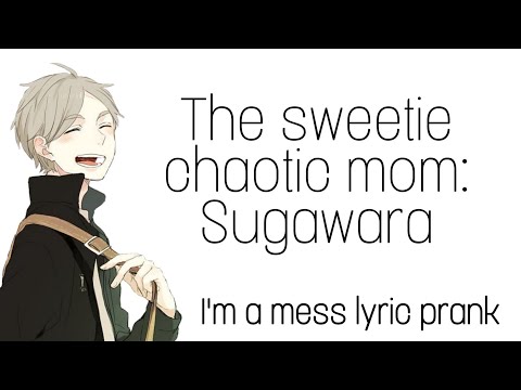 The sweetie chaotic mom: Sugawara | I'm a mess lyric prank | Haikyuu!!