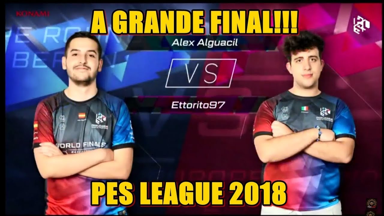 PES LEAGUE WORLD FINALS 2018 || ETTORITO97 X ALEX ALGUACIL || GRANDE FINAL!