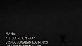 Mana - Te llore un Rio - Video "Official"
