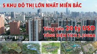 TOP 5 KHU ĐÔ THỊ LỚN NHẤT MIỀN BẮC