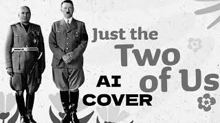 Austrian Painter - Just the two of us feat Mussolini AI cover