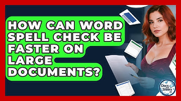 How Can Word Spell Check Be Faster On Large Documents? - Docs and Sheets Pro