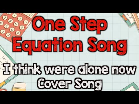 One Step Equations song (Isolating the variable) parody of "I think we're alone now" by Tiffany"
