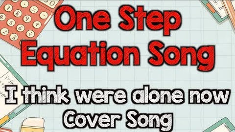 One Step Equations song (Isolating the variable) parody of "I think we