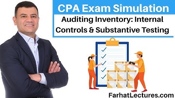 CPA Exam Simulation: Auditing Inventory: Internal Controls & Substantive Testing