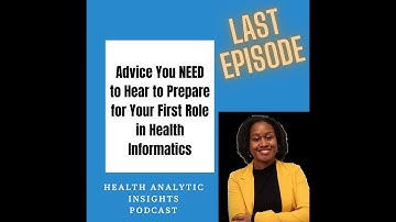 Advice You NEED to Hear to Prepare for Your First Role in Health Informatics