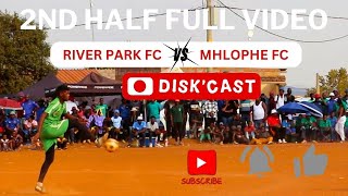 RIVER PARK  WON (2:1) 🆚 MHLOPHE FC | ROAD TO LAST 8 | AT THE FAMOUS D GROUND | DISKCAST | KASI DISKI