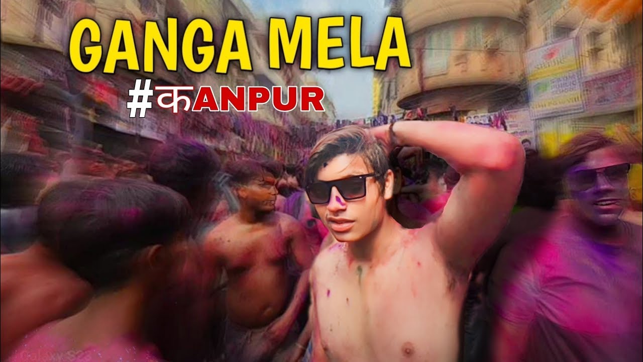 गंगा मेला कानपुर / Most Popular Holi Event / Which Happens Only in Kanpur / कानपुर ||