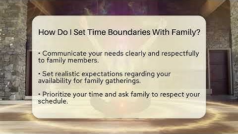 How Do I Set Time Boundaries With Family? - Holistic Balance And Bliss