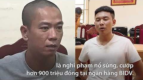 VnExpress TV - Nghi can khai quá trình cướp ngân hàng BIDV hơn 900 triệu