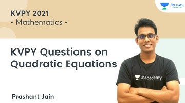 KVPY Questions on Quadratic Equations | KVPY 2021 | JEE Math Rankers | Prashant Jain
