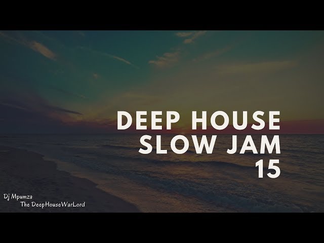 Deep House Slow Jam 15 class=