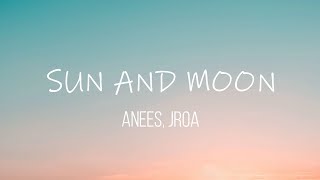 Sun and moon Lyric video | Anees, Jroa