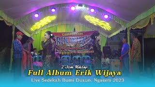 Full Album Erik Wijaya Live Sedekah Bumi Dusun Ngasem - Terbaru 2023