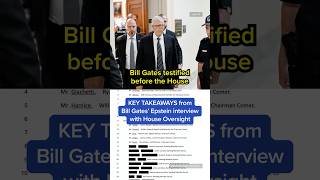 KEY TAKEAWAYS from Bill Gates' Epstein interview with House Oversight