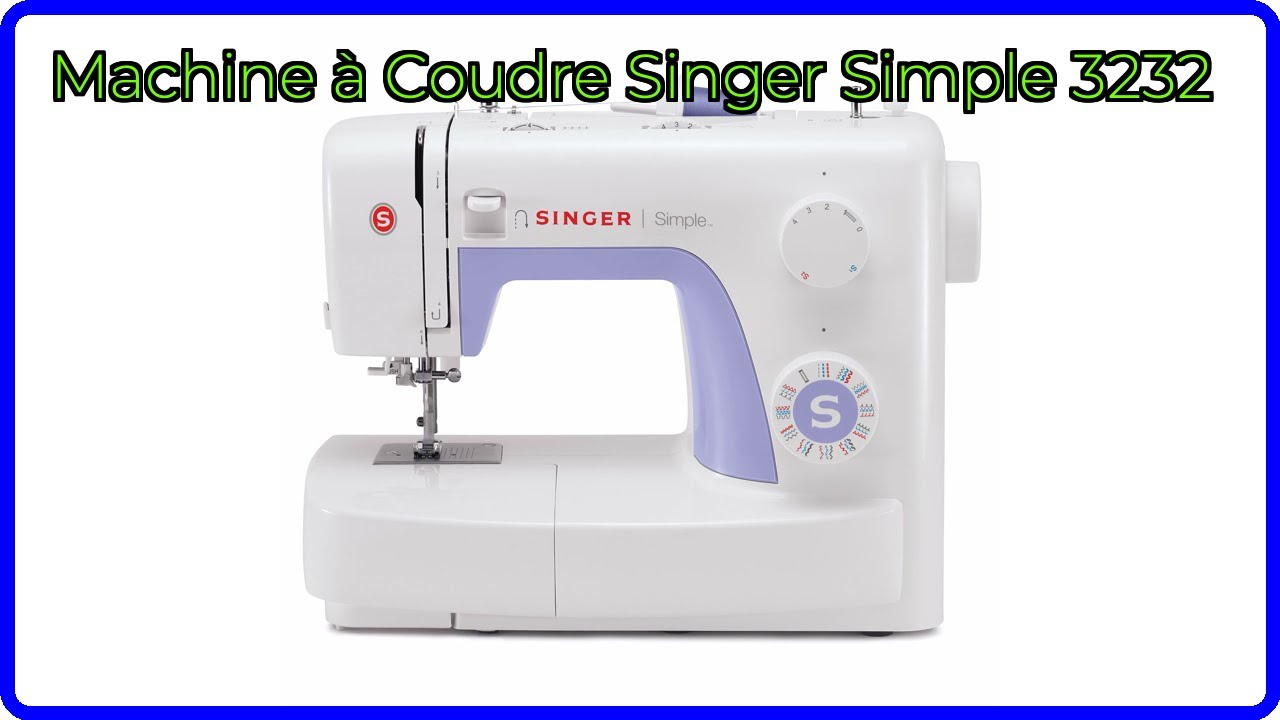 AVIS (2025) : Machine à Coudre Singer Simple 3232. DÉTAILS ESSENTIELS