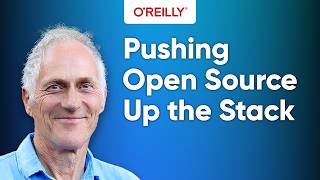Every Advance Pushes Open Source Up the Stack with Tim O'Reilly
