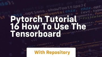 pytorch tutorial 16 how to use the tensorboard
