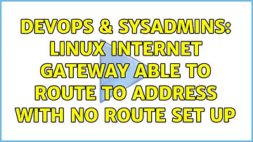 DevOps & SysAdmins: Linux internet gateway able to route to address with no route set up