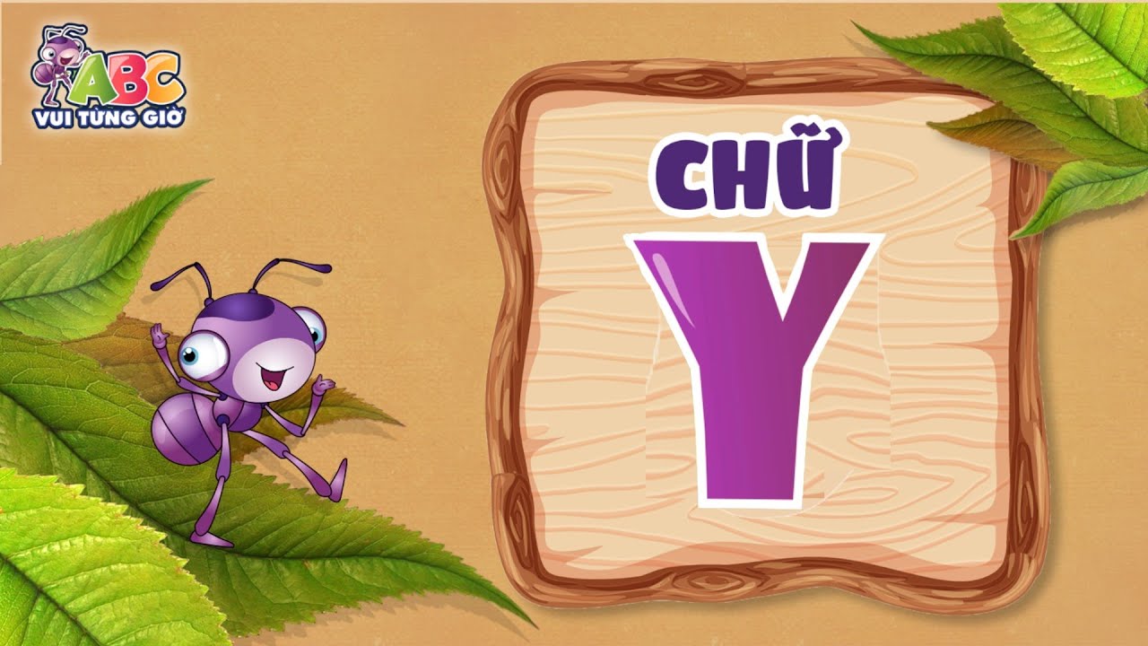 HỌC CHỮ Y | ABC Vui từng giờ Tập 28 | Bé làm quen với bảng chữ cái ...