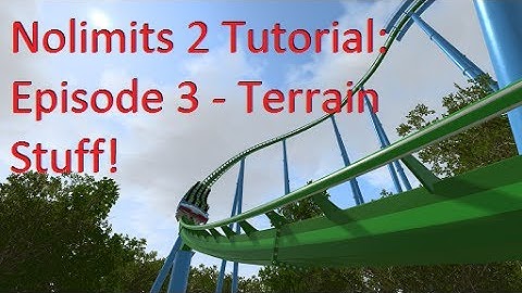 Nolimits 2 Tutorial: Part 3 - Terra-Painting/Terrain Editing and Scenery
