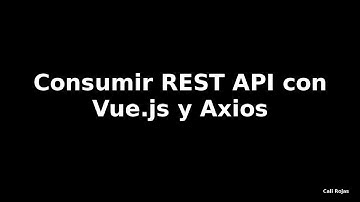 Consumir REST API con Vue.js y Axios