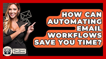How Can Automating Email Workflows Save You Time? - TheEmailToolbox.com