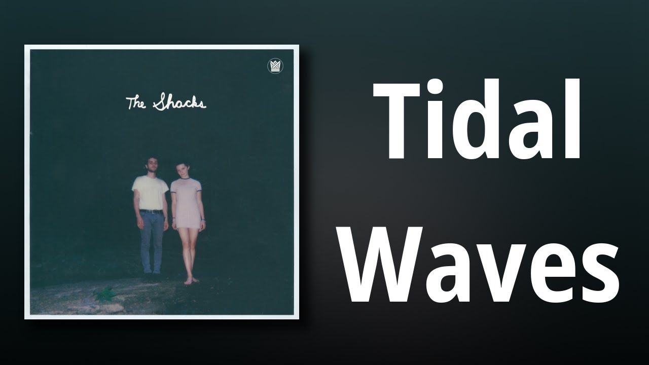 Obejrzyj The Shacks // Tidal Waves w YouTube Obejrzyj The Shacks // Tidal Waves w YouTube