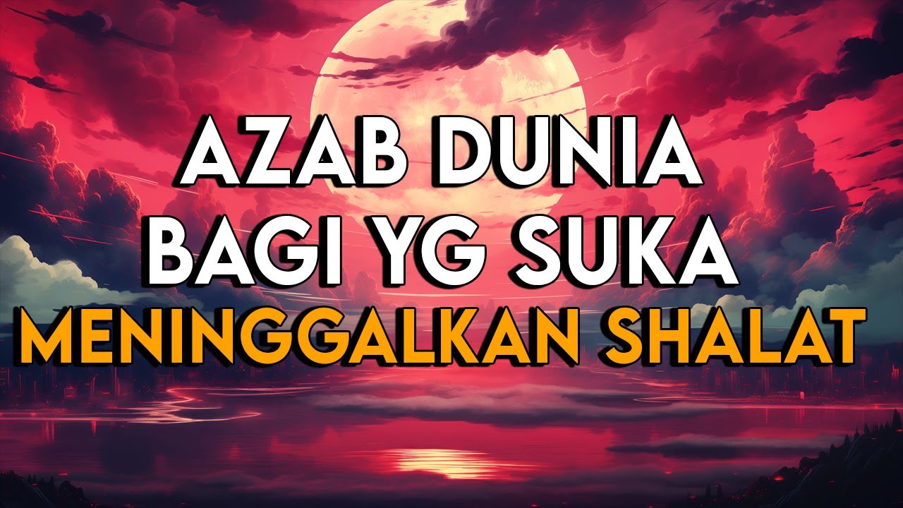 NGERI !! KISAH NYATA AZAB DUNIA ORANG YANG MENINGGALKAN SHALAT WAJIB