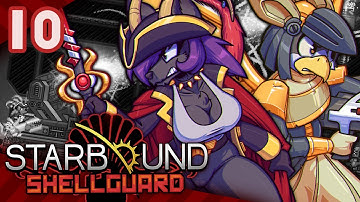 Starbound (Shellguard) Part 10: Make Me Regret it Already