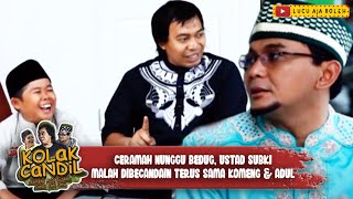 CERAMAH NUNGGU BEDUG, USTAD SUBKI MALAH DIBECANDAIN TERUS SAMA KOMENG & ADUL - KOLAK CANDIL