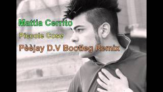 Mattia Cerrito-Piccole cose(Pèèjay D.V Bootleg Remix)