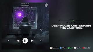 Deep Koliis & KastomariN - The last time