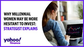Why millennial women may be more hesitant to invest Strategist explains