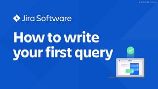 How to write a JQL query in Jira | Jira Software tutorial
