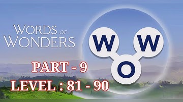 WORDS OF WONDERS (WOW) LEVEL 81, 82, 83, 84, 85, 86, 87, 88, 89, 90, ANSWERS, PART 9