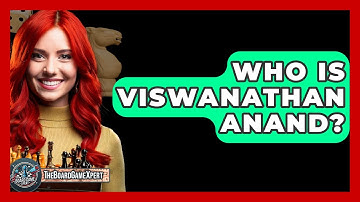 Who Is Viswanathan Anand? - The Board Game Xpert
