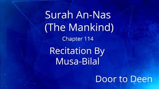 Surah An-Nas (The Mankind) Musa-Bilal Quran Recitation