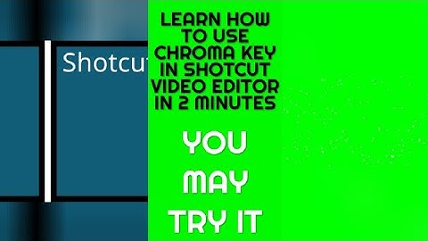 How To Use Chroma key in ShotCut Video Editor