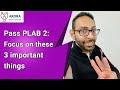 Pass PLAB 2 Exam: Focus on these 3 important things!