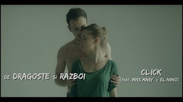 Click - De dragoste si razboi (feat Miss Mary x El Nino) | Videoclip