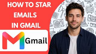 How to star emails in Gmail Full Guide 2026