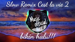 Slow Remix Cest la vie 2 bikin halu