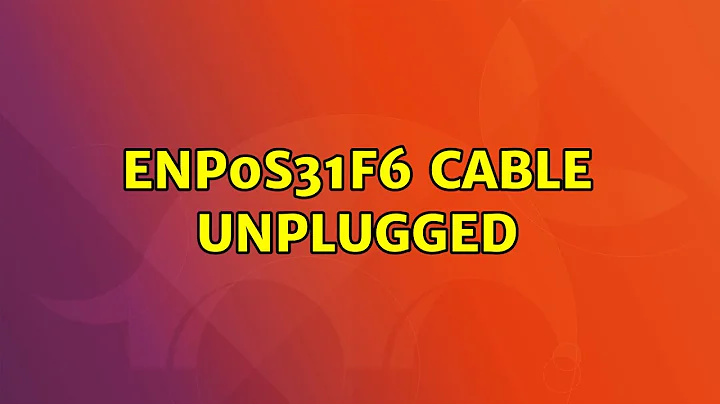 Ubuntu: enp0s31f6 Cable Unplugged