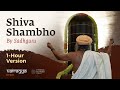 1 hour version  shiva shambho by sadhguru  vairagya reprise  soundsofisha
