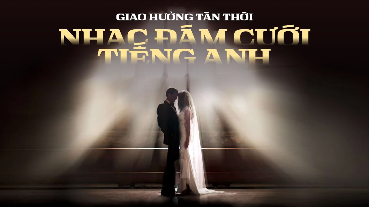 Nhạc Đám Cưới Tiếng Anh | Giao Hưởng Tân Thời 🎑🎻